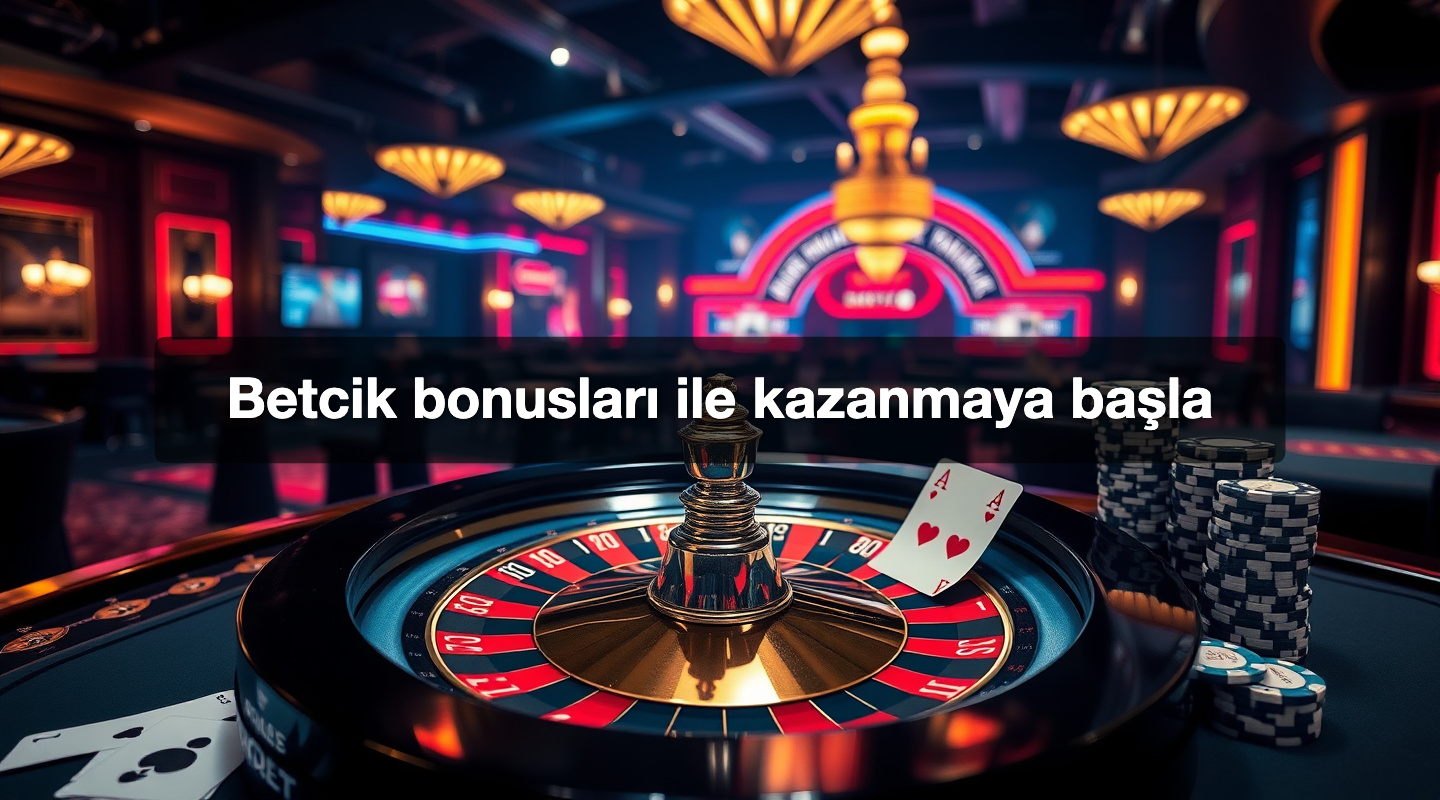 Betcik bonusları ile kazanmaya başla